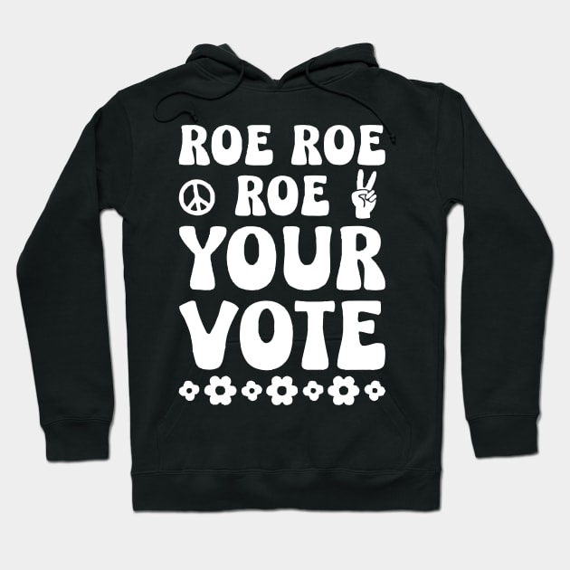 roe roe roe your vote Hoodie by olivia parizeau